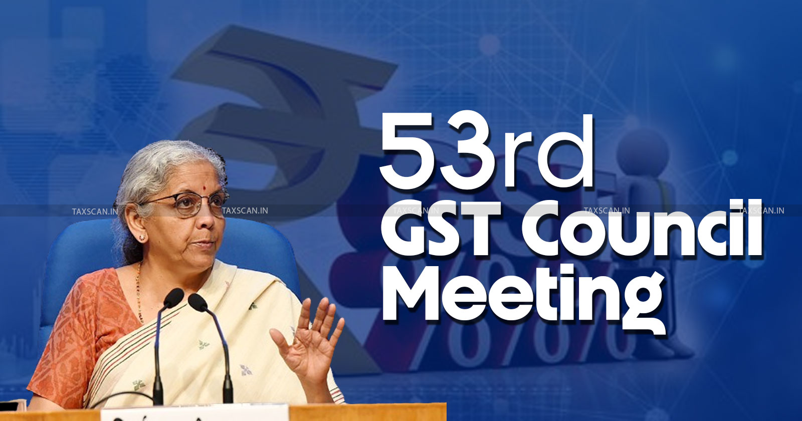 GST Council At 53rd Meeting Decides To Roll Out Pan-India Biometric Authentication To Check Fake Invoicing
